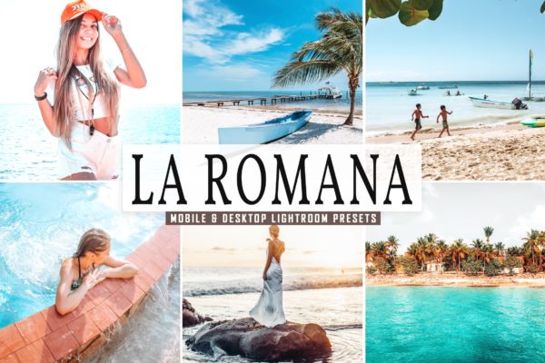 海边度假摄影后期Lightroom阳光预设 La Romana Mobile & Desktop Lightroom Presets