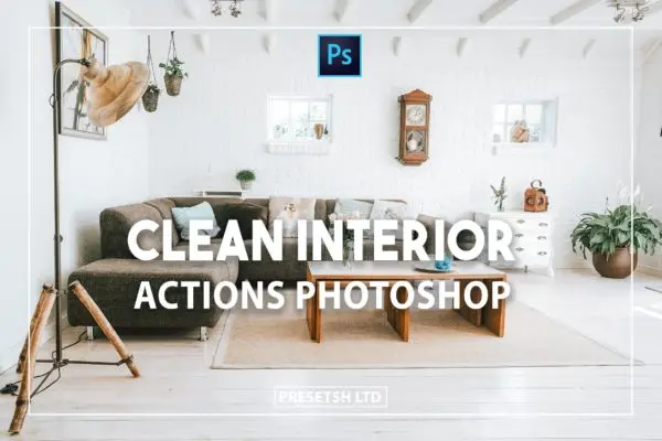 家居内饰照片后期处理PS动作 Clean Interior Photoshop Actions