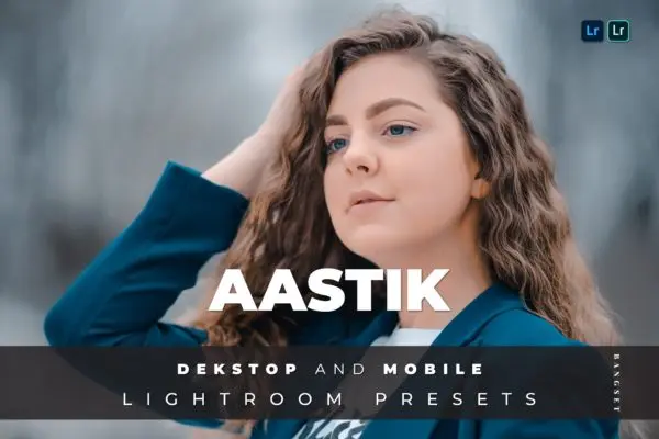 时尚人像修饰摄影Lightroom滤镜预设 Aastik Desktop and Mobile Lightroom Preset